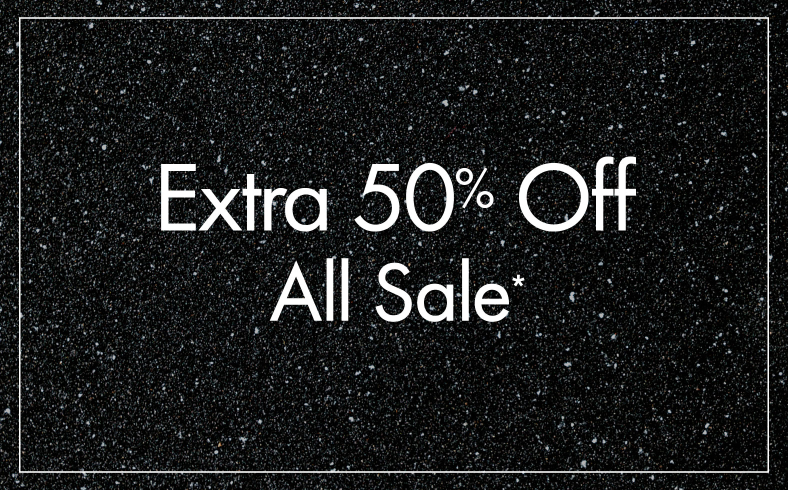 Extra 50% Off All Sale*