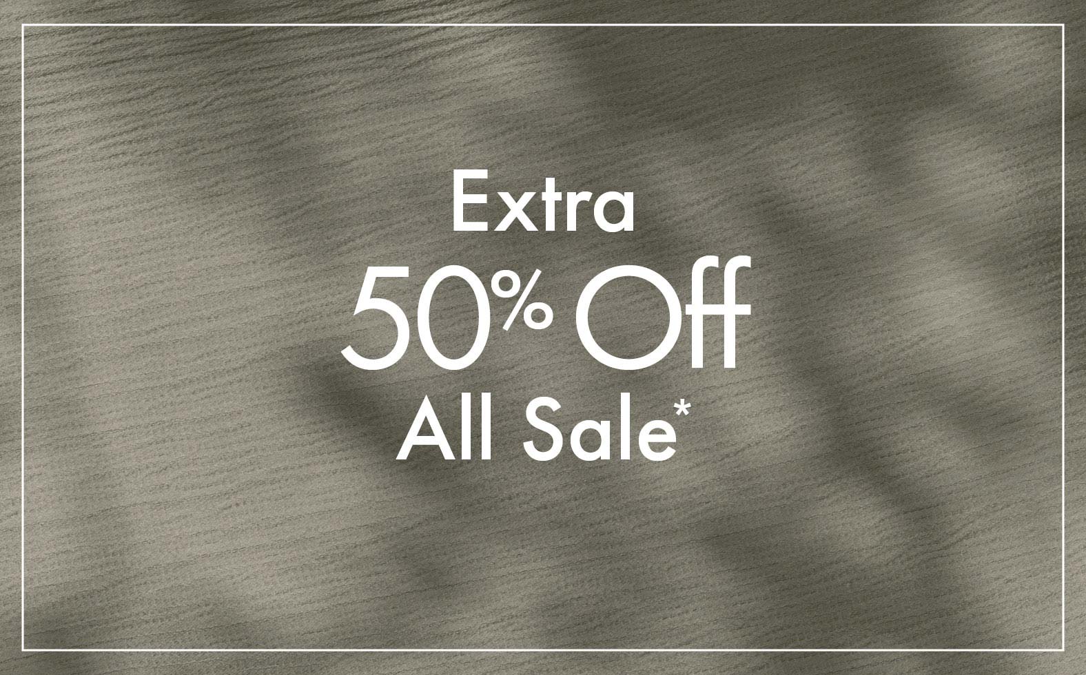 Extra 50% Off All Sale*