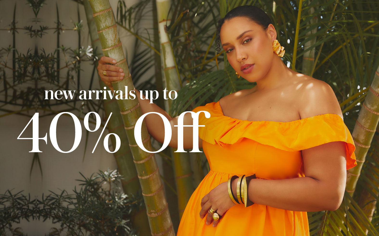 New Arrivals up to 40% Off
