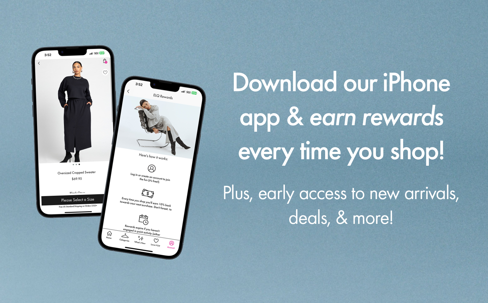 Download our iPhone app & earn rewards every time you shop! Plus, early access to new arrivals, deals, & more!